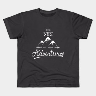 Travel Quote Say Yes To New Adventures Kids T-Shirt